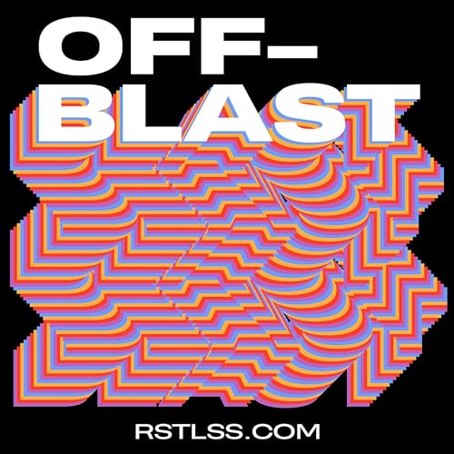OFF-BLAST RSTLSS Podcast Por RSTLSS arte de portada