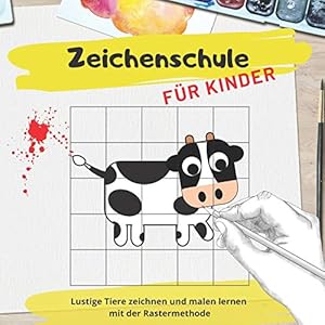 Zeichenschule für Kinder: Lustige Tiere zeichnen und malen lernen mit der Rastermethode Taschenbuch – 5. März 2020