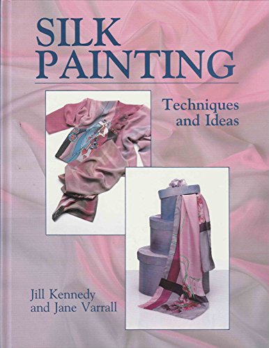 Silk Painting: Techniques and Ideas