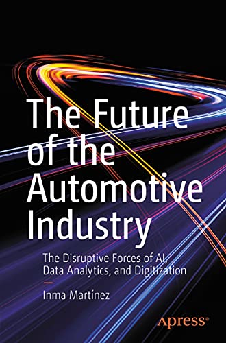 The Future Of The Automotive Industry: The Disruptive Forces Of Ai, Data Analytics, And Digitization #TOP26
