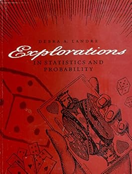 Explorations in Statistics and Probability