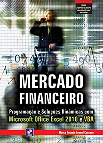 Mercado financeiro: programação e soluções dinâmicas com Microsoft Office Excel 2010 e VBA