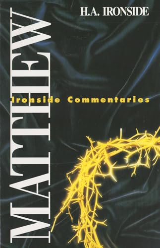 Matthew (Ironside Commentaries/H.A. Ironside)