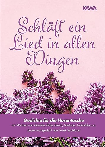 Schläft ein Lied in allen Dingen: Gedichte für die Hosentasche (mit Werken von Goethe, Rilke, Busch, Fontane, Tucholsky u.a. | Zusammengestellt von Frank Suchland) (German Edition)