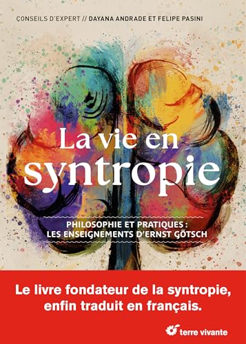 La vie en syntropie: Philosophie et pratiques : les enseignements...