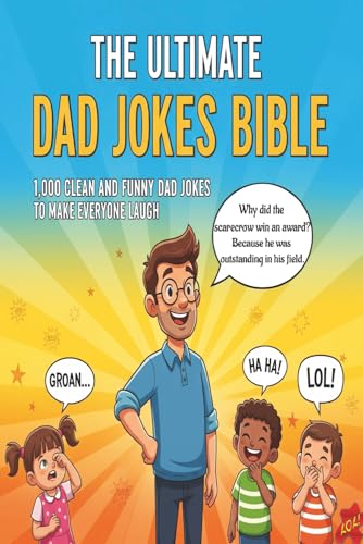 THE ULTIMATE DAD JOKES BIBLE: 1000 CLEAN AND FUNNY DAD JOKES TO MAKE EVERYONE LAUGH 6x9 inches Handy Size for Kids ans Teens (LOL Factory, Band 1) THE ULTIMATE DAD JOKES BIBLE: 1000 CLEAN AND FUNNY DAD JOKES TO MAKE EVERYONE LAUGH 6x9 inches Handy Size for Kids ans Teens (LOL Factory, Band 1)