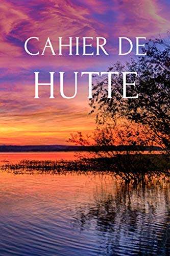 Cahier de hutte: Cahier de hutte - tonne - gabion. Carnet d’observation et de chasse des migrateurs de 120 pages à remplir au format 6 x 9 pouces.