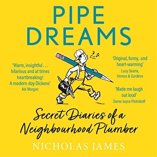 Pipe Dreams The Secret Diary of a Neighbourhood Plumber (Audio
