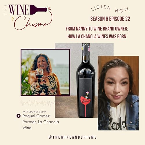 From Nanny to Wine Brand Owner: How La Chancla Wines Was Born with Raquel Gomez