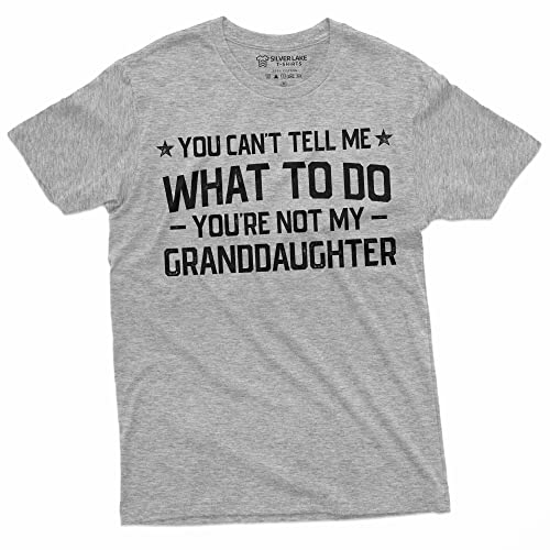 Grandpa T-Shirt You Cant Tell me What to do You arent My Grand Daughter Granddaughter papa Tee Shirt (Small Grey)