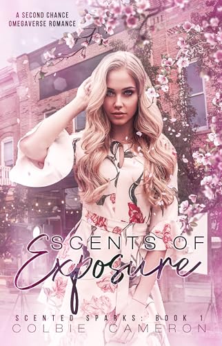 Scents of Exposure: A Second Chance Omegaverse Love Story (Scented Sparks Book 1)