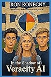 In the Shadow of Veracity AI: The Veracity Singlularity - Book 1
