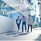 【Amazon.co.jp限定】"Organic" feat. LA Strings (AL) - かつしかトリオ（特典：メガジャケ＋チケットホルダー）