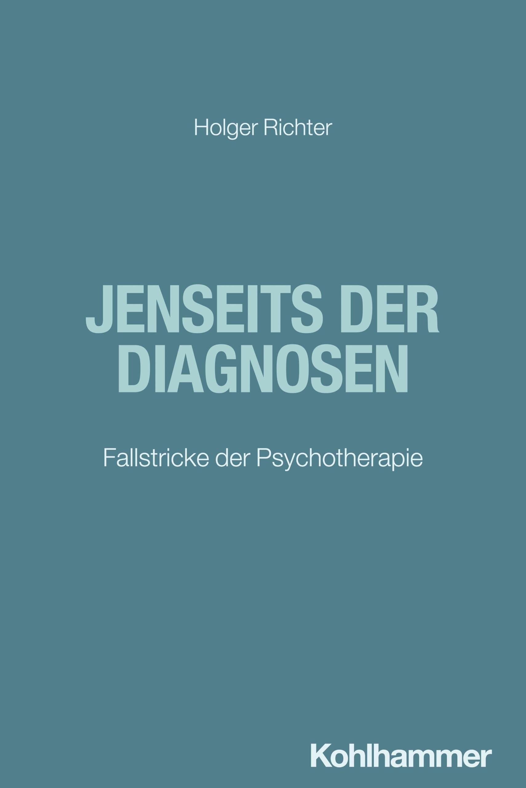 Jenseits der Diagnosen: Fallstricke der Psychotherapie
