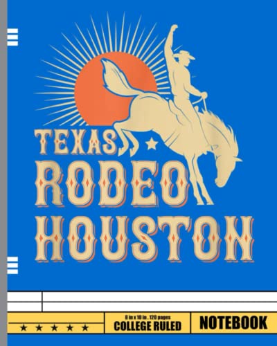 Houston Texas Rodeo Vintage Western Retro Cowboy Notebook: Country Western Themed Journal Notepad Diary - Christmas, Birthday or ... Lover or Rodeo Girl, Boy, Teen or Women - 8x10