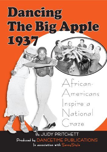 Dancing The Big Apple 1937: African Americans Inspire a National Craze by Dancetime Publications in association with Savoy S