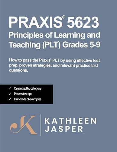 Praxis® 5623 Principles of Learning and Teaching (PLT) Grades 5-9: How to pass the Praxis® PLT by using NavaED test prep, proven strategies, and relevant practice test questions.