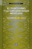 El positivismo y la circunstancia mexicana (Filosofa) (Spanish Edition)