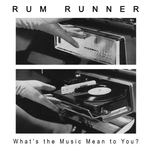 What's the Music Mean to You? Rum Runner Digital Music