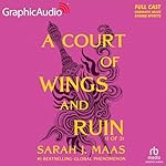 Cover of A Court of Wings and Ruin (1 of 3) [Dramatized Adaptation]