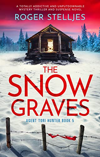 The Snow Graves: A totally addictive and unputdownable mystery thriller and suspense novel (Agent Tori Hunter Book 5) (English Edition)