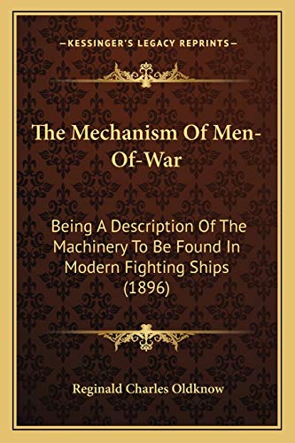 The Mechanism Of Men-Of-War: Being A Description Of The Machinery To Be Found In Modern Fighting Ships (1896)