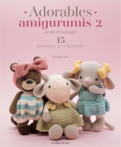 Adorables amigurumis 2 de Littleaquagirl: 15 animaux &agrave; crocheter