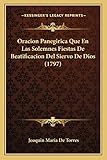 Oracion Panegirica Que En Las Solemnes Fiestas De Beatificacion Del Siervo De Dios (1797) (Spanish...