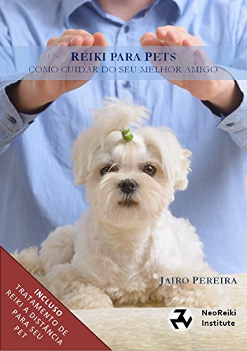 Reiki para Pets: Um guia completo para tratamento Reiki do seu an...