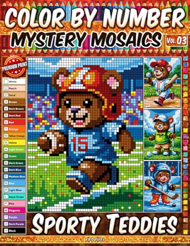 Color by Number - Sporty Teddies - Mystery Mosaic Coloring Book - Vol. 03: 20 Designs in Pixel Art - Adorable Plush Bears Playing Popular Sports (Premium Print - Color by Number)