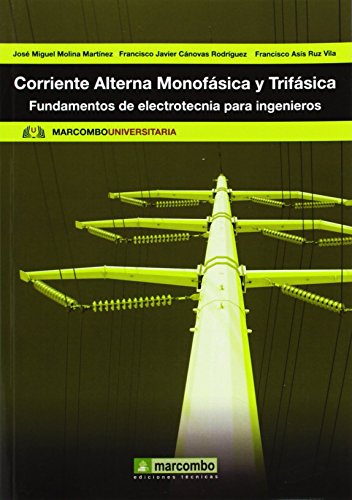 Corriente Alterna Monofásica y Trifásica: Fundamentos de electrotecnia para ingenieros (MARCOMBO UNIVERSITARIA)