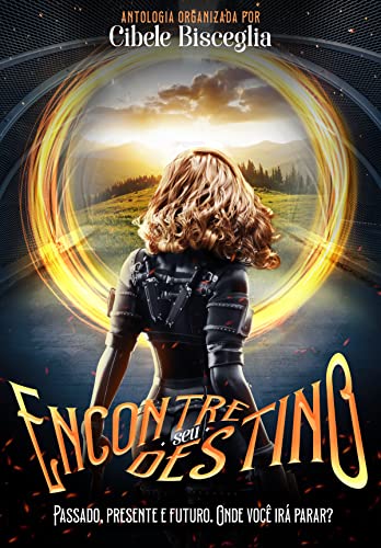 Encontre seu Destino : Passado, presente e futuro. Onde você irá parar?