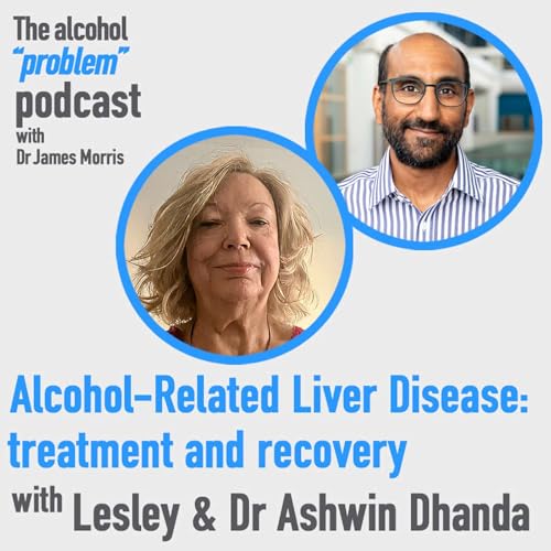 Alcohol-Related Liver Disease: treatment and recovery with Lesley & Dr Ashwin Dhanda