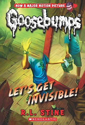Let's Get Invisible! (Classic Goosebumps #24): Volume 24