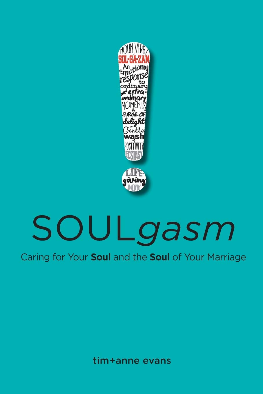 Soulgasm: Caring for Your Soul and the Soul of Your Marriage: Volume 3 (Real Life Marriage Series)