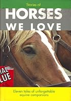 Stories of Horses We Love: Eleven Tales of Unforgettable Equine Companions 1581736762 Book Cover