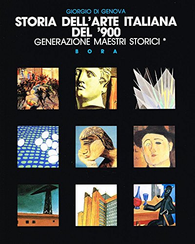 Storia dell'arte italiana del '900. Generazione maestri storici (Vol. 1/1)