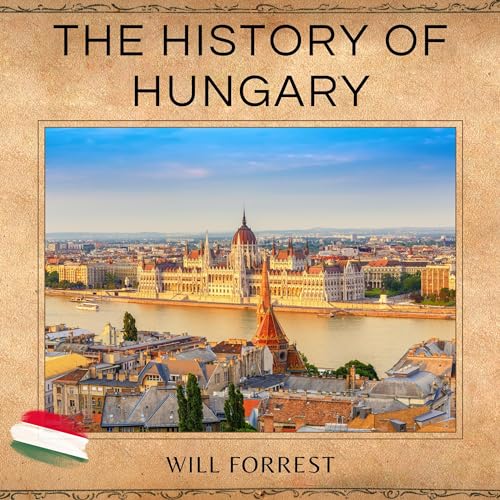 The History of Hungary by Will Forrest episode artwork