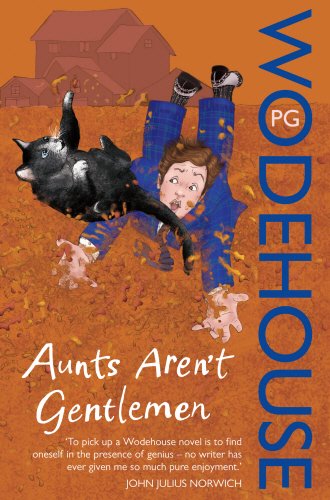 Aunts Aren't Gentlemen: (Jeeves & Wooster)