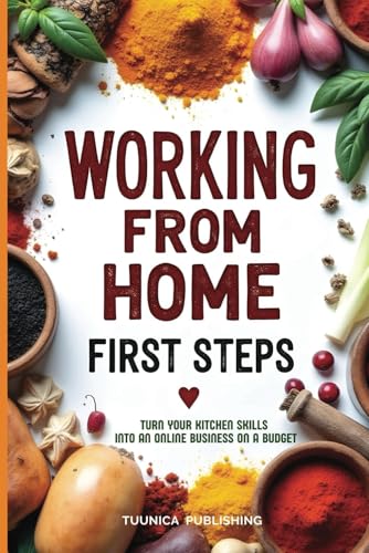 Working from Home First Steps: Turn Your Kitchen Skills into an Online Business on a Budget image 2
