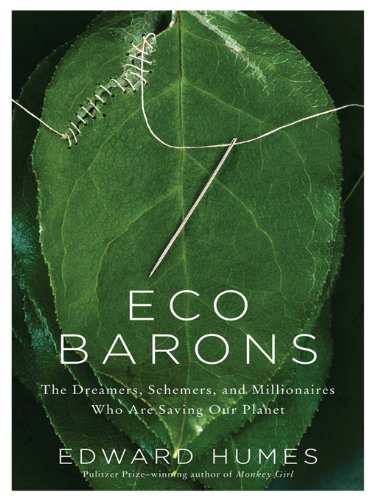 Eco Barons: The Dreamers, Schemers, and Millionaires Who Are Saving Our Planet