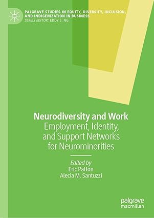 Neurodiversity and Work: Employment, Identity, and Support Networks for Neurominorities (Palgrave Studies in Equity, Diversity, Inclusion, and Indigenization in Business)-Wow! eBook
