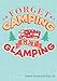 Camping Journal & RV Travel Logbook, Get Glamping: Road Trip Planner, Caravan Travel Journal, Glamping Diary, Camping Memory Keepsake and Family ... for Campers & RV Retirement Gifts Series)
