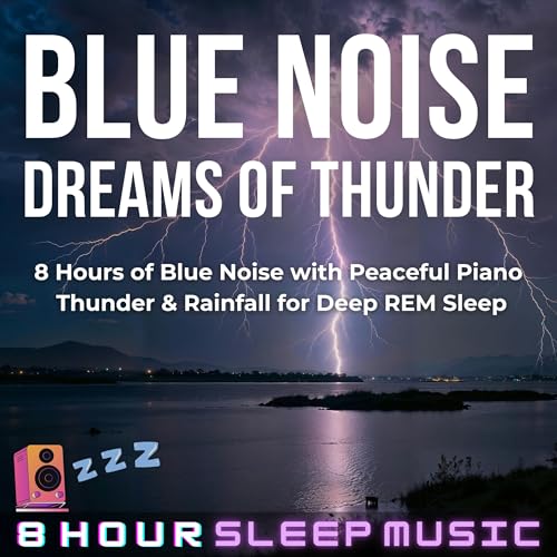 Page de couverture de 💙 Deep Blue Noise: Dreams of Thunder | 8 Hours of Deep Blue Noise, Piano Music, Rain & Thunder for REM Sleep ⛈️