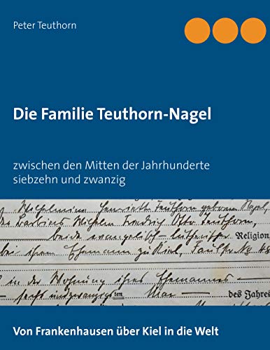 Die Familie Teuthorn-Nagel: Von Frankenhausen über Kiel in die Welt