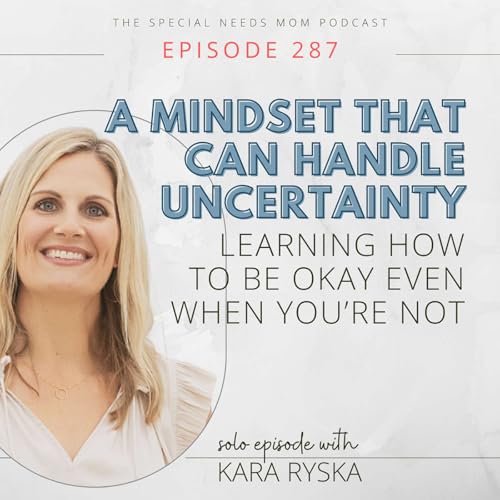 A Mindset That Can Handle Uncertainty: Learning How to Be Okay Even When You&rsquo;re Not
