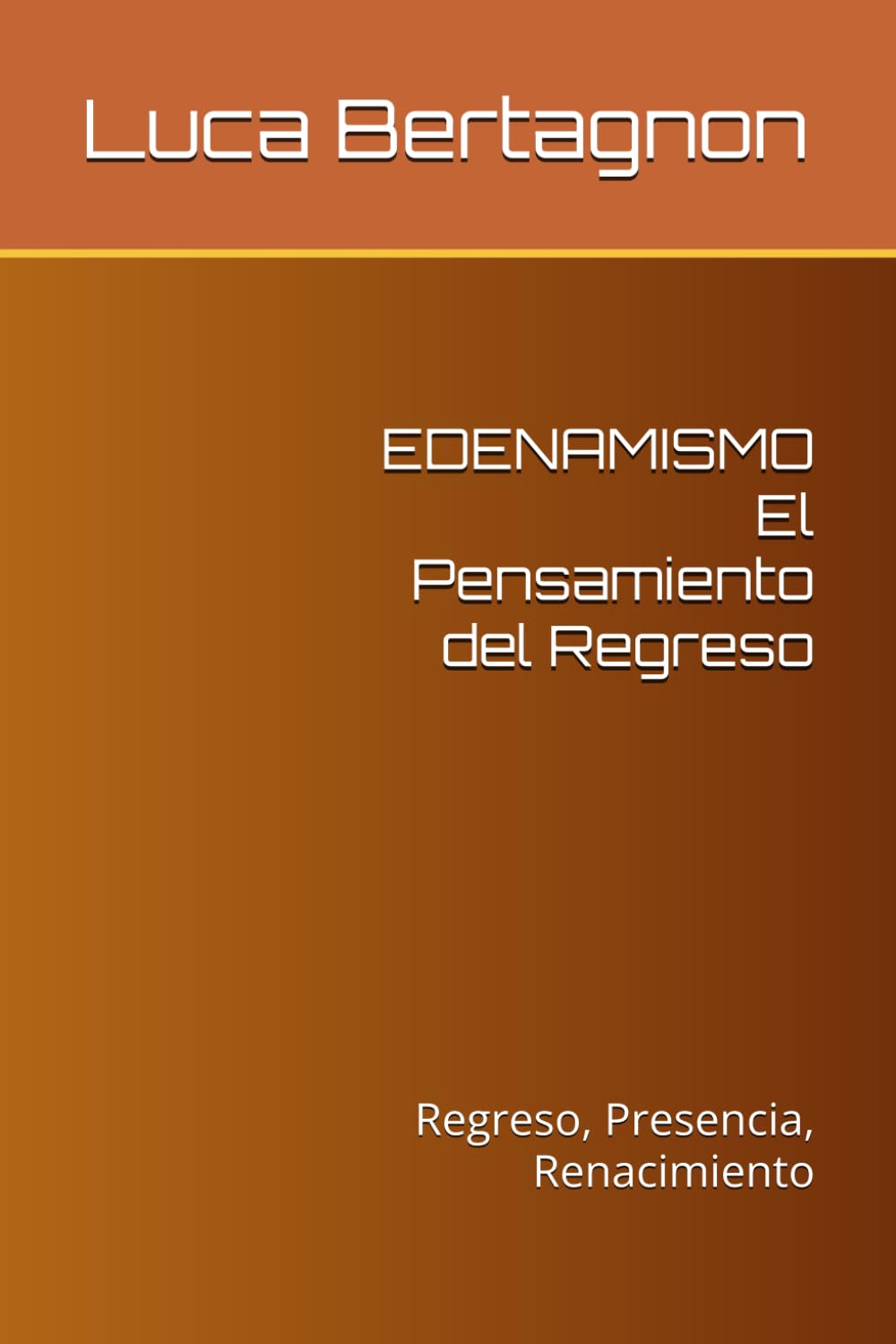 EDENAMISMO El Pensamiento del Regreso: Regreso, Presencia, Renacimiento