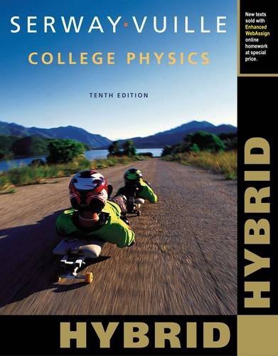 College Physics, Hybrid (with Enhanced WebAssign Homework and eBook LOE Printed Access Card for Multi Term Math and Science) 10th edition by Serway, Raymond A., Vuille, Chris (2014) Paperback