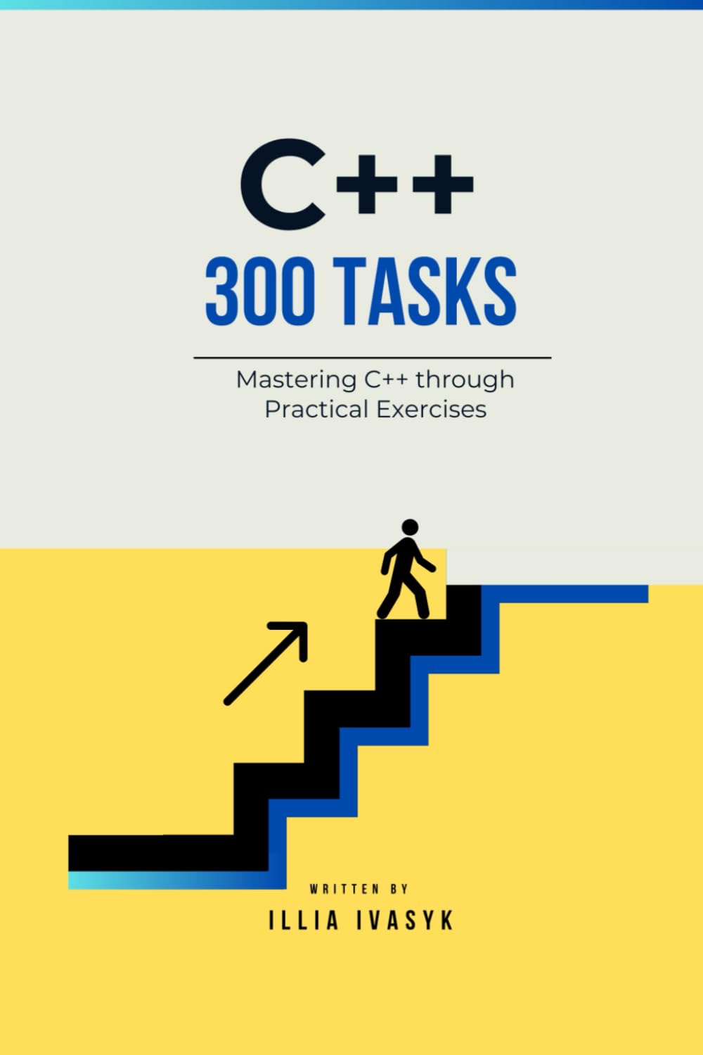300 C++ Exercises: From Beginner to Pro: A Comprehensive Guide to Enhance Your Coding Skills (The Programmer's Challenge Collection)