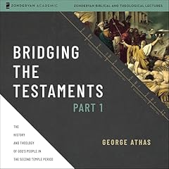 Bridging the Testaments, Part 1 Audiolibro Por George Athas arte de portada